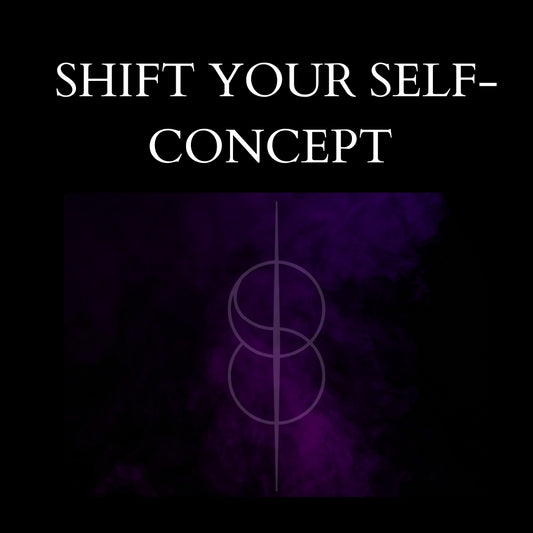 Shifting Your Self-Identity/Concept