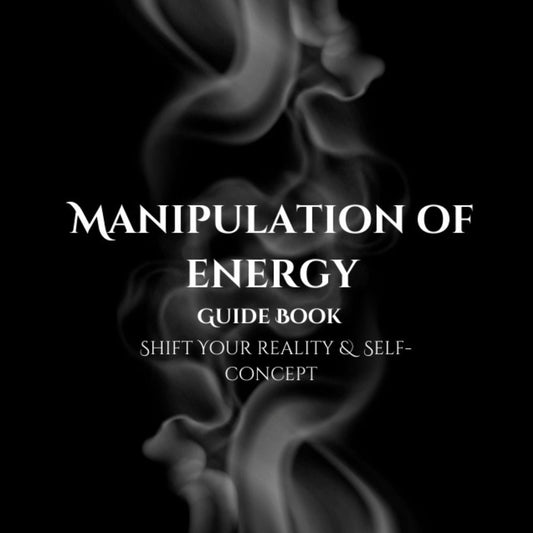 Manipulation Of Energy Guide - Shift Your Reality & Self-Concept